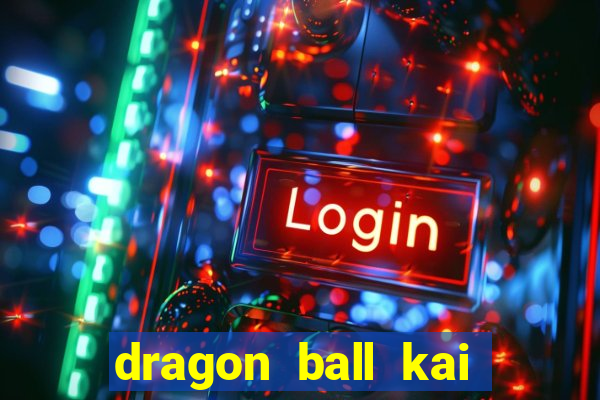 dragon ball kai legendado download